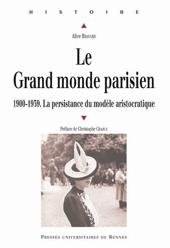 Le grand monde parisien 1900-1939 - Alice Bravard