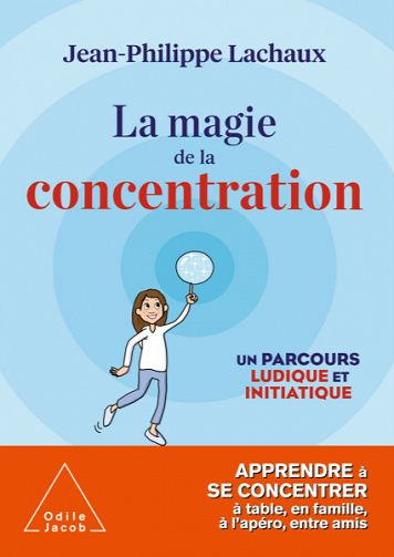 La Magie de la concentration - Jean-Philippe Lachaux (2020)