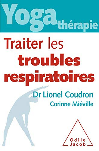 Yoga-thérapie : traiter les troubles respiratoires - Dr Lionel Coudron et Corinne Miéville (2020)