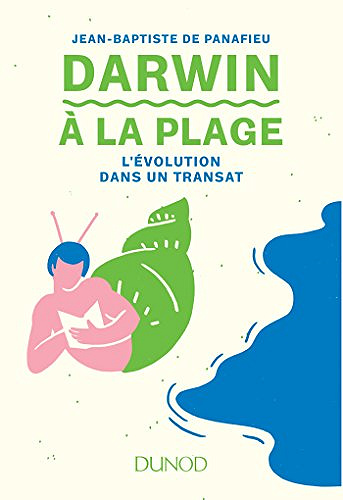 Darwin à la plage : L’Evolution dans un transat - Jean-Baptiste de Panafieu
