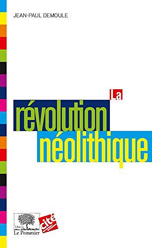 La révolution néolithique - Jean-Paul Demoule