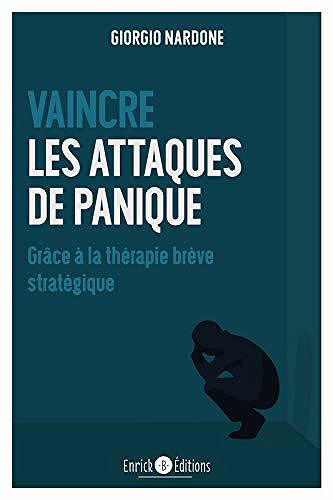 Vaincre les attaques de panique : Grâce à la thérapie brève stratégique - Giorgio Nardone