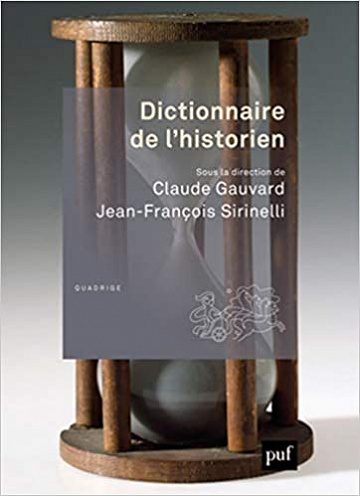 Dictionnaire de l’historien - Claude Gauvard, Jean-François Sirinelli