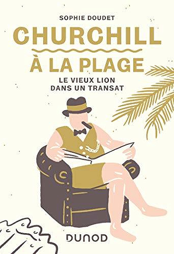 Churchill à la plage : Le vieux lion dans un transat - Sophie Doudet (2020)