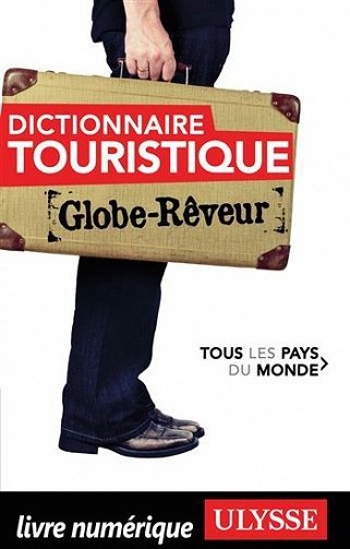 Globe-Rêveur : Dictionnaire touristique - Tous les pays du monde - Collectif