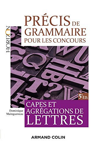 Précis de grammaire pour les concours : Capes et Agrégation de Lettres - Dominique Maingueneau