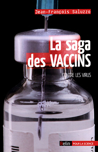 La saga des vaccins. Contre les virus - Jean-François Saluzzo