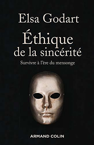 Ethique de la sincérité : Survivre à l’ère du mensonge - Elsa Godart (2020)