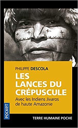 Les lances du crépuscule - Philippe DESCOLA