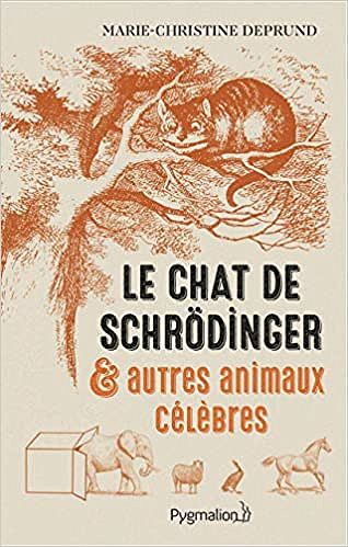 Le Chat de Schrödinger et autre animaux célèbres - Marie-Christine Deprund