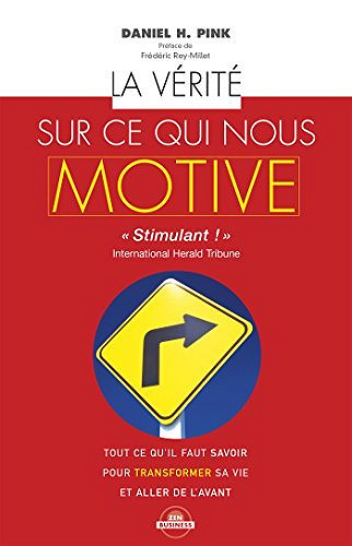 La vérité sur ce qui nous motive - Daniel H. Pink