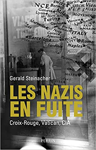 Les nazis en fuite - Gerald Steinacher