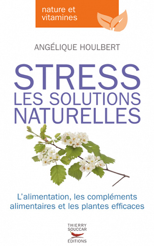Stress - Les solutions naturelles - Angelique Houlbert