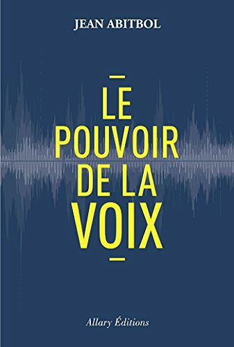 Le pouvoir de la voix - Jean Abitbol