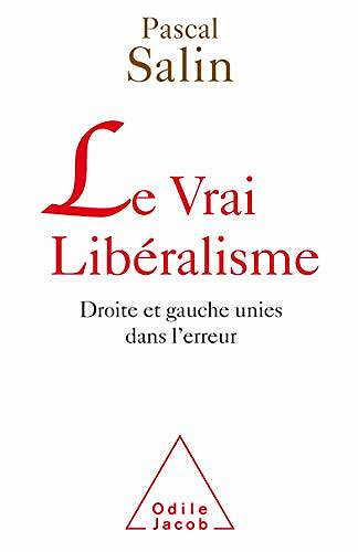 Le vrai libéralisme: Droite et gauche unies dans l’erreur - Pascal Salin