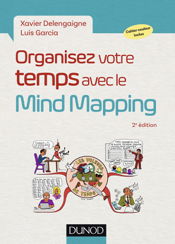 Organisez votre temps avec le Mind Mapping - Xavier Delengaigne, Luis Garcia