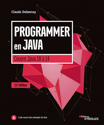 Programmer en Java: Couvre Java 10 à Java 14 - 11e édition - Claude Delannoy (2020)