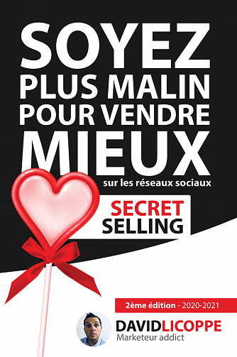 Secret Selling : Soyez plus malin pour vendre mieux sur les réseaux sociaux - David Licoppe (2020)