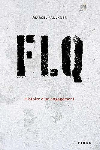 FLQ: Histoire d’un engagement - Marcel Faulkner (2020)
