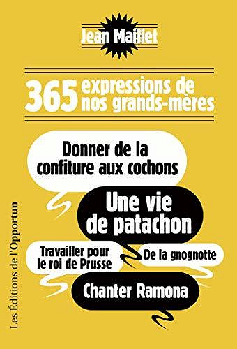 365 expressions de nos grands-mères - Jean Maillet