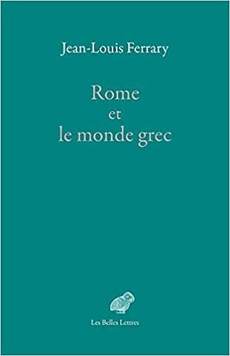 Rome et le monde grec - Jean-Louis Ferrary