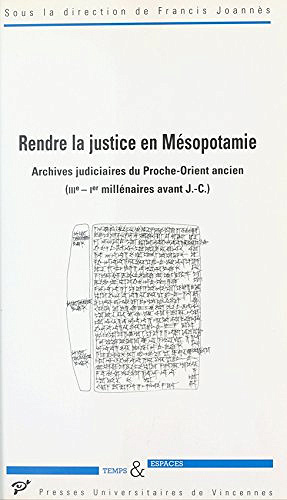 Rendre la justice en Mésopotamie - Francis Joannès