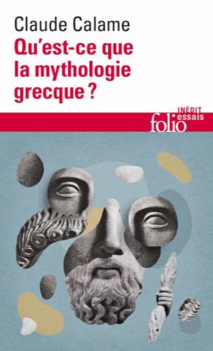 Qu’est-ce que la mythologie grecque ? - Claude Calame