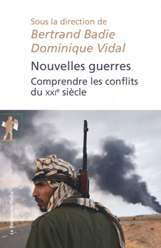 Nouvelles guerres - Comprendre les conflits du XXIe siècle - Bertrand Badie, Dominique Vidal