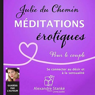 Méditations érotiques. Pour le couple - Julie du Chemin