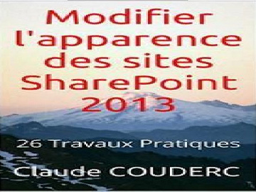 Modifier L’apparence Des Sites SharePoint 2013: 26 Travaux Pratiques