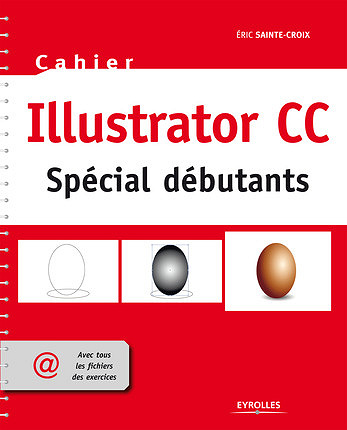Illustrator CC : Spécial débutants (L’Ebook + les fichiers de travail)