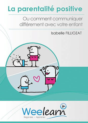 La parentalité positive ou comment communiquer différemment avec votre enfant d’Isabelle Filliozat