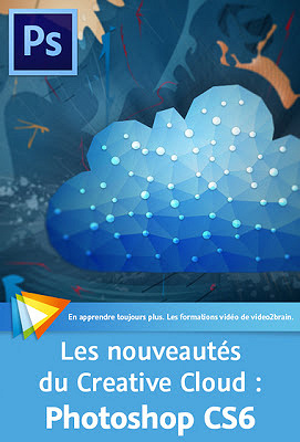 Video2Brain – Les nouveautés du Creative Cloud – Photoshop CS6