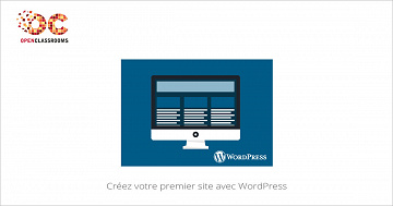 Openclassrooms - Créez votre premier site avec WordPress