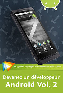 Devenez un développeur Android - Vol. 2