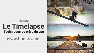 Elephorm - Maîtrisez le Timelapse - Techniques de prise de vue
