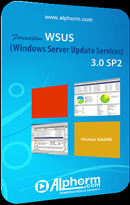 Alphorm - WSUS 3.0 SP2 : Le Guide Complet