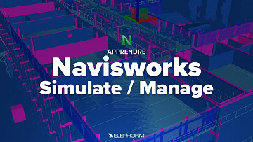 Elephorm - Maîtriser Navisworks Simulate / Manage Construire une maquette