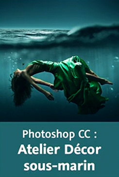 Créer un compositing avec Photoshop CC : Décor sous-marin