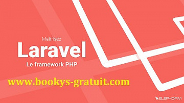 Elephorm – Apprendre Laravel – Le framework PHP