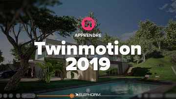Elephorm - Apprendre twinmotion 2019