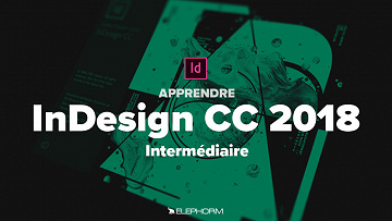 Elephorm - Apprendre Indesign CC 2018 : Niveau opérationnel