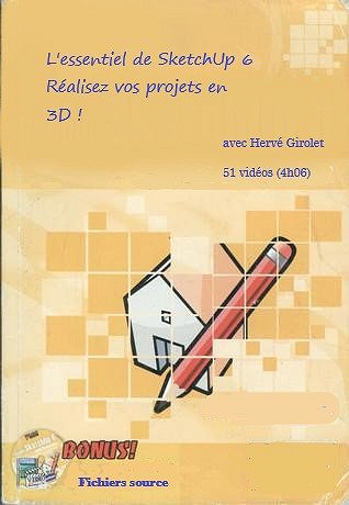Video2brain - L’essentiel de SketchUp 6 Réalisez vos projets en 3D !