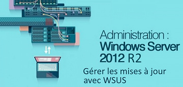 LinkedIn Learning - Windows Server 2012 R2 : La gestion des mises à jour avec WSUS