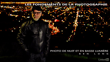 LinkedIn - Les fondements de la photographie : Photo de nuit et en basse lumière