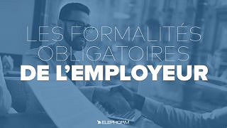 Elephorm - Les formalites obligatoires de l’employeur (2019)