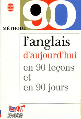 L’Anglais d’aujourd’hui en 90 leçons -