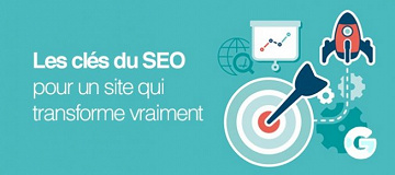 Tuto – Les clés du SEO pour un site qui transforme vraiment !
