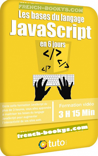 Tuto – Les bases du langage JavaScript en 6 jours (2019)