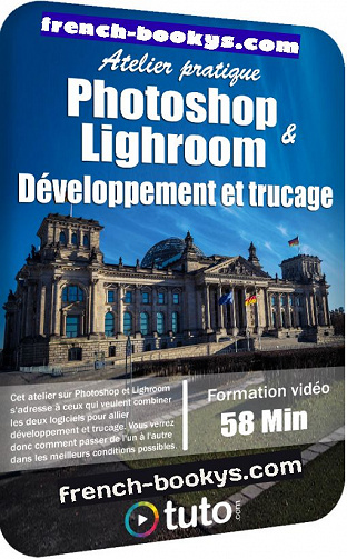 Tuto – Atelier pratique: Photoshop et Lighroom – Développement et trucage